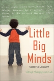 Little Big Minds: Sharing Philosophy with Kids, McCarty, Marietta