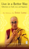 Live in a Better Way: Reflections on Truth, Love, and Happiness, Dalai Lama