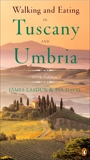 Walking and Eating in Tuscany and Umbria: Revised Edition, Davis, Pia & Lasdun, James