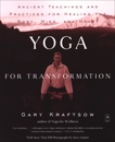 Yoga for Transformation: Ancient Teachings and Practices for Healing the Body, Mind,and Heart, Kraftsow, Gary