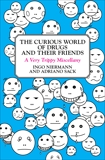 The Curious World of Drugs and Their Friends: A Very Trippy Miscellany, Sack, Adriano & Niermann, Ingo