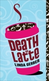 Death by Latte, Gerber, Linda