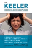 The Keeler Migraine Method: A Groundbreaking, Individualized Treatment Program from theRenownedHeadache Clin ic, Cowan, Robert