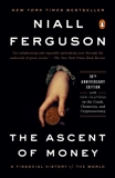 The Ascent of Money: A Financial History of the World: 10th Anniversary Edition, Ferguson, Niall