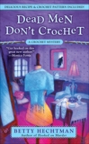 Dead Men Don't Crochet, Hechtman, Betty