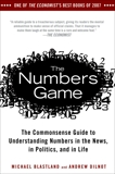 The Numbers Game: The Commonsense Guide to Understanding Numbers in the News,in Politics, and in L ife, Blastland, Michael & Dilnot, Andrew