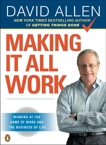 Making It All Work: Winning at the Game of Work and the Business of Life, Allen, David