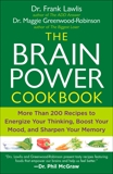 The Brain Power Cookbook: More Than 200 Recipes to Energize Your Thinking, Boost YourMood, and Sharpen You r Memory, Lawlis, Frank & Greenwood-Robinson, Maggie