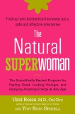 The Natural Superwoman: The Scientifically Backed Program for Feeling Great, Looking Younger,and Enjoyin g Amazing Energy at Any Age, Reiss, M. D., OB/GYN, Uzzi & Gendell, Yfat Reiss