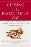 Closing the Engagement Gap: How Great Companies Unlock Employee Potential for Superior Results, Gebauer, Julie & Lowman, Don