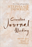 Creative Journal Writing: The Art and Heart of Reflection, Dowrick, Stephanie