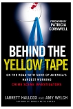 Behind the Yellow Tape: On the Road with Some of America's Hardest Working Crime Scene Investigators, Hallcox, Jarrett & Welch, Amy