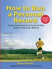 How to Run a Personal Record: Cover the Ground in Front of You Faster Than Ever Before, Kuehls, Dave