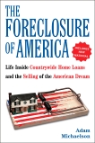 The Foreclosure of America: The Inside Story of the Rise and Fall of Countrywide Home Loans, the Mortgage Crisis, and the Default of the American Dream, Michaelson, Adam