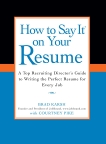 How to Say It on Your Resume: A Top Recruiting Director's Guide to Writing the Perfect Resume for Every Job, Karsh, Brad & Pike, Courtney