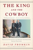 The King and the Cowboy: Theodore Roosevelt and Edward the Seventh, Secret Partners, Fromkin, David