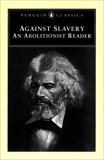 Against Slavery: An Abolitionist Reader, Various