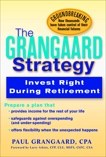 Grangaard Strategy: Invest Right During Retirement, Grangaard, Paul