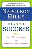 Napoleon Hill's Keys to Success: The 17 Principles of Personal Achievement, Hill, Napoleon