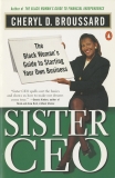 Sister Ceo: The Black Woman's Guide to Starting Your Own Business, Broussard, Cheryl D.