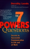 The 7 Powers of Questions: Secrets to Successful Communication in Life and at Work, Leeds, Dorothy