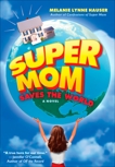 Super Mom Saves the World, Hauser, Melanie Lynne