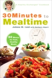 30 Minutes to Mealtime: A Healthy Exchanges Cookbook, Lund, JoAnna M. & Alpert, Barbara