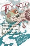 Fly Solo: The 50 Best Places On Earth For a Girl to Travel Alone, Williamson, Teresa Rodriguez