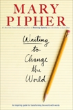 Writing to Change the World, Pipher, Mary