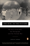 The Girl in the Picture: The Story of Kim Phuc, the Photograph, and the Vietnam War, Chong, Denise