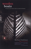 Wooden Boats: In Pursuit of the Perfect Craft at an American Boatyard, Ruhlman, Michael