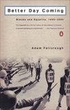 Better Day Coming: Blacks and Equality, 1890-2000, Fairclough, Adam