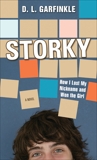 Storky: How I Lost My Nickname and Won the Girl, Garfinkle, D. L.