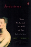 Seductress: Women Who Ravished the World and Their Lost Art of Love, Prioleau, Elizabeth