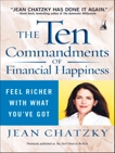 The Ten Commandments of Financial Happiness: Feel Richer with What You've Got, Chatzky, Jean