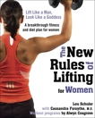 The New Rules of Lifting for Women: Lift Like a Man, Look Like a Goddess, Schuler, Lou & Forsythe, Cassandra & Cosgrove, Alwyn