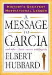 A Message to Garcia: And Other Classic Success Writings, Hubbard, Elbert