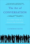 The Art of Conversation: A Guided Tour of a Neglected Pleasure, Blyth, Catherine