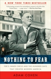 Nothing to Fear: FDR's Inner Circle and the Hundred Days That Created ModernAmerica, Cohen, Adam