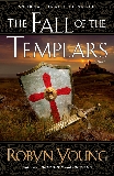 The Fall of the Templars: A Novel, Young, Robyn