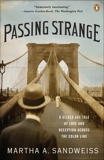 Passing Strange: A Gilded Age Tale of Love and Deception Across the Color Line, Sandweiss, Martha A.