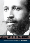 W. E. B. Du Bois: A Twentieth-Century Life, Bolden, Tonya