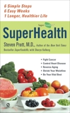 Superhealth: 6 Simple Steps, 6 Easy Weeks, 1 Longer, Healthier Life, Pratt, Steven & Kolberg, Sharyn