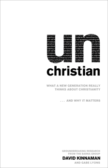 unChristian: What a New Generation Really Thinks about Christianity…and Why It Matters, Lyons, Gabe & Kinnaman, David