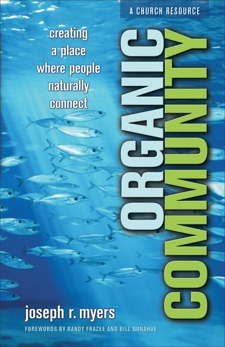 Organic Community (ēmersion: Emergent Village resources for communities of faith): Creating a Place Where People Naturally Connect, Myers, Joseph R.