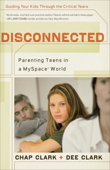 Disconnected: Parenting Teens in a MySpace World, Clark, Dee & Clark, Chap