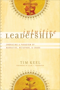 Intuitive Leadership (ēmersion: Emergent Village resources for communities of faith): Embracing a Paradigm of Narrative, Metaphor, and Chaos, Keel, Tim