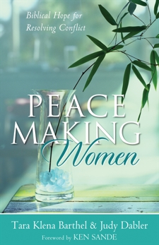 Peacemaking Women: Biblical Hope for Resolving Conflict, Barthel, Tara Klena & Dabler, Judy