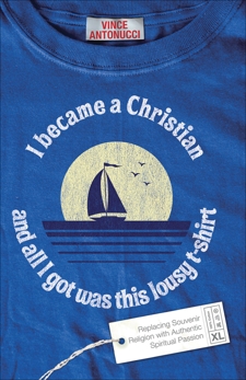 I Became a Christian and All I Got Was This Lousy T-Shirt, Antonucci, Vince