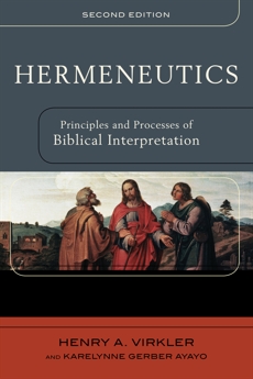 Hermeneutics: Principles and Processes of Biblical Interpretation, Virkler, Henry A. & Ayayo, Karelynne